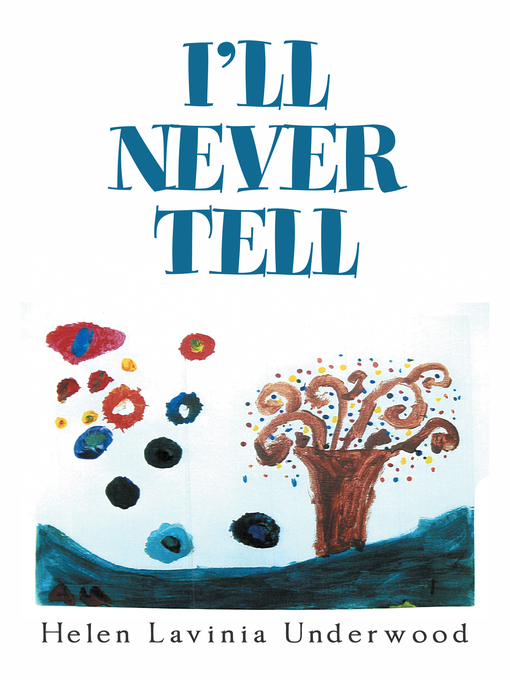 Title details for I'Ll Never Tell by Helen Lavinia Underwood - Available